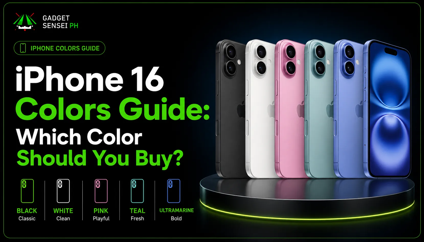 iPhone 16 Colors Guide banner showing Black, White, Pink, Teal, and Ultramarine iPhone 16 color options, helping buyers choose which color to buy at Gadget Sensei PH.
